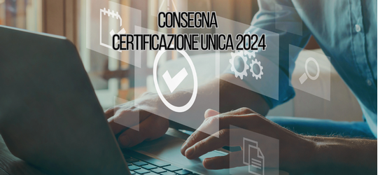 Consegna Certificazioni Uniche 2024